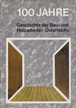 100 Jahre Geschichte der Bau- und Holzarbeiter Österreichs (1967)
