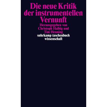 Die neue Kritik der instrumentellen Vernunft