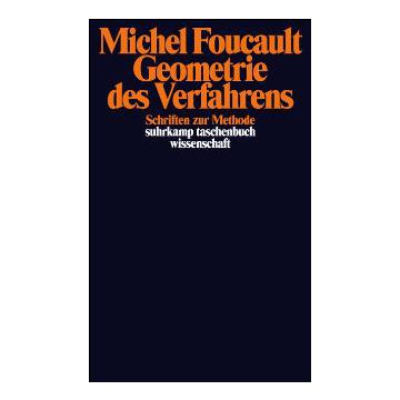 Foucault, Michel: Geometrie des Verfahrens
