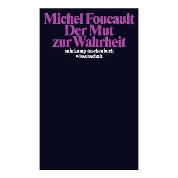 Foucault, Michel: Der Mut zur Wahrheit