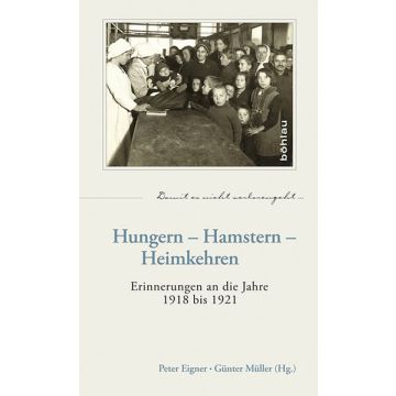 Hungern – Hamstern – Heimkehren