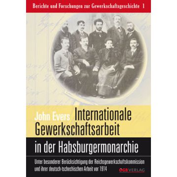 Internationale Gewerkschaftsarbeit im multinationalen Staat der Habsburgermonarchie