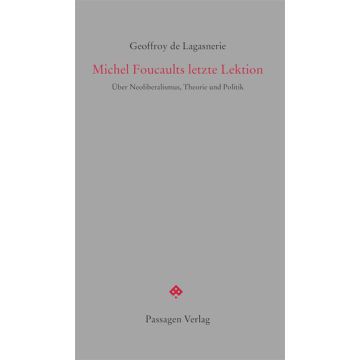 Michel Foucaults letzte Lektion