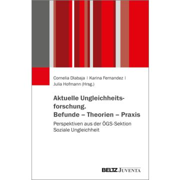 Aktuelle Ungleichheitsforschung. Befunde – Theorien – Praxis
