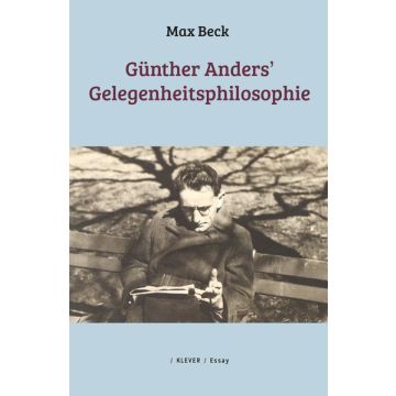 Günther Anders’ Gelegenheitsphilosophie