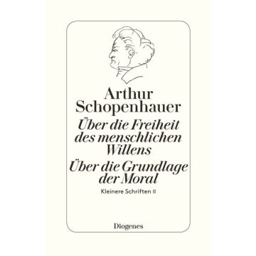 Die beiden Grundprobleme der Ethik: Über die Freiheit des menschlichen Willens