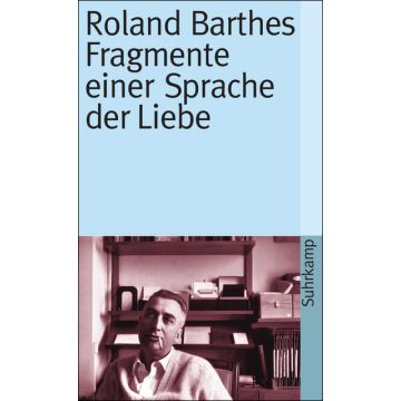 Fragmente einer Sprache der Liebe