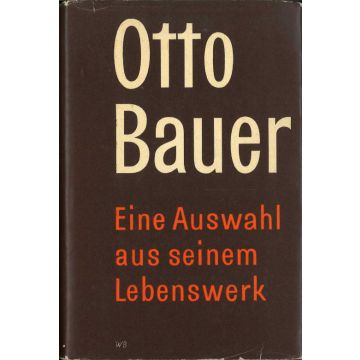 Otto Bauer - Eine Auswahl aus seinem Lebenswerk (1961)