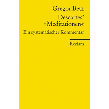 Descartes' "Meditationen über die Grundlagen der Philosophie"