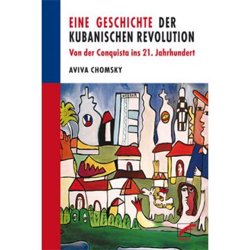 Eine Geschichte der kubanischen Revolution