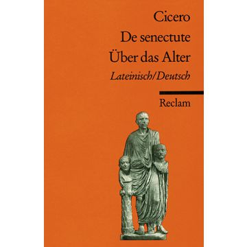 Cato maior de senectute / Cato der Ältere über das Alter