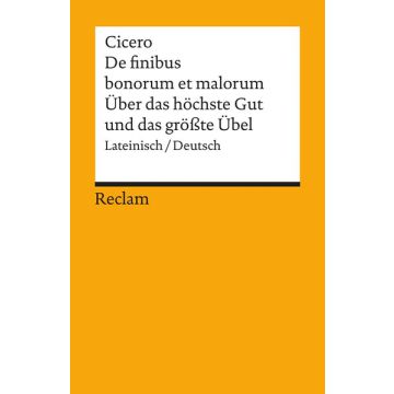 De finibus bonorum et malorum / Über das höchste Gut und das größte Übel