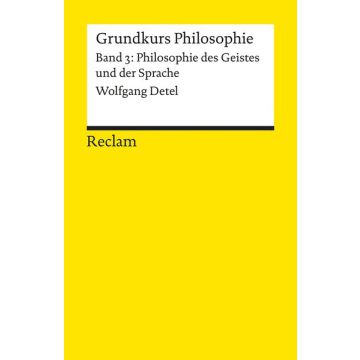 Grundkurs Philosophie 3 - Philosophie des Geistes und der Sprache
