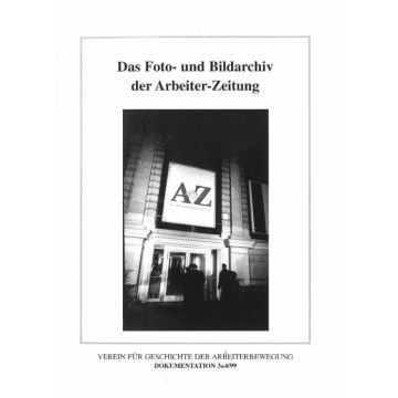 Das Foto- und Bildarchiv der Arbeiter-Zeitung (1999)