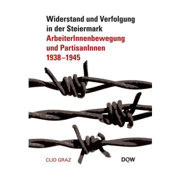 Widerstand und Verfolgung in der Steiermark