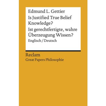Is Justified True Belief Knowledge? / Ist gerechtfertigte, wahre Überzeugung Wissen?