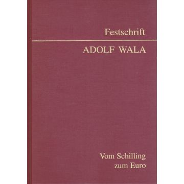 Vom Schilling zum Euro. Festschrift Adolf Wala zum 65. Geburtstag (2002)