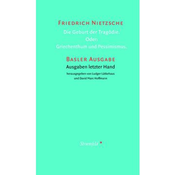 Die Geburt der Tragödie. Oder: Griechenthum und Pessimismus.