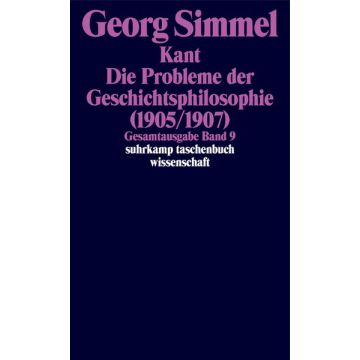 Gesamtausgabe Bd. 9: Kant. Die Probleme der Geschichtsphilosophie (1905/1907)