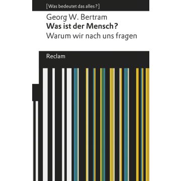 Was ist der Mensch?