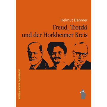 Freud, Trotzki und der Horkheimer-Kreis