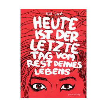 Heute ist der letzte Tag vom Rest deines Lebens