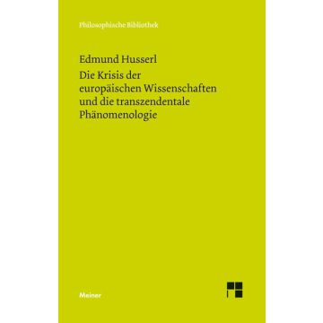 Die Krisis der europäischen Wissenschaften und die transzendentale Phänomenologie
