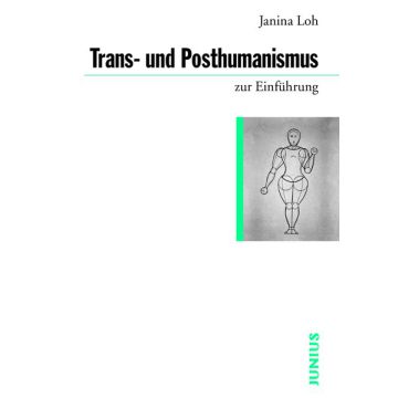 Trans- und Posthumanismus zur Einführung