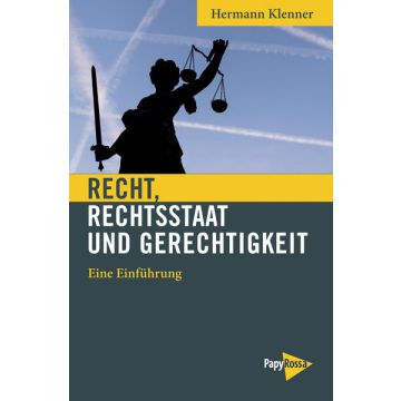 Recht, Rechtsstaat und Gerechtigkeit