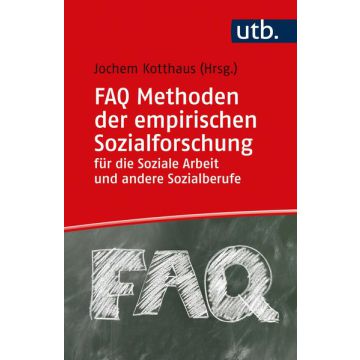 FAQ Methoden der empirischen Sozialforschung für die Soziale Arbeit und andere Sozialberufe