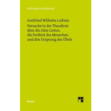 Versuche in der Theodicée über die Güte Gottes, die Freiheit des Menschen und den Ursprung des Übels