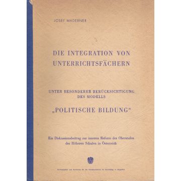 Die Integration von Unterrichtsfächern unter besonderer Berücksichtigung des Modells "Politische Bildung" (1971)