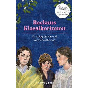 Reclams Klassikerinnen. 50 Lebensweisheiten berühmter Frauen