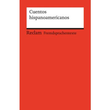 Cuentos hispanoamericanos. Spanischer Text mit deutschen Worterklärungen. B2–C1 (GER)