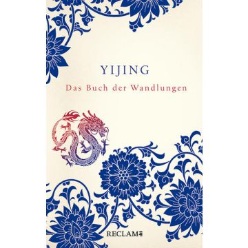 Yijing. Das Buch der Wandlungen in ursprünglicher Form