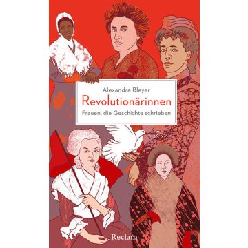 Revolutionärinnen. Frauen, die Geschichte schrieben
