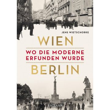 Wien – Berlin. Wo die Moderne erfunden wurde