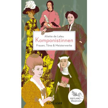 Komponistinnen. Frauen, Töne & Meisterwerke