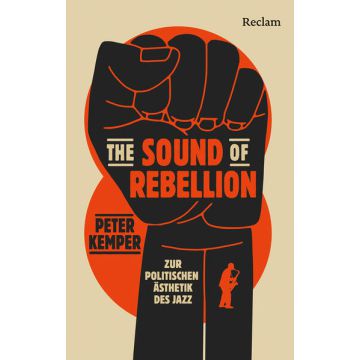 The Sound of Rebellion. Zur politischen Ästhetik des Jazz