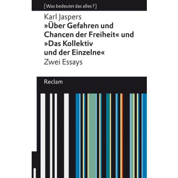 »Über Gefahren und Chancen der Freiheit« und »Das Kollektiv und der Einzelne«. Zwei Essays