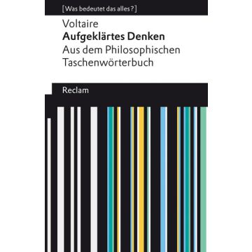 Aufgeklärtes Denken. Aus dem Philosophischen Taschenwörterbuch