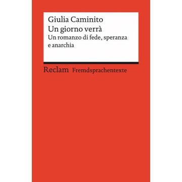 Un giorno verrà. Un romanzo di fede, speranza e anarchia. Italienischer Text mit deutschen Worterklärungen. Niveau B2 (GER)