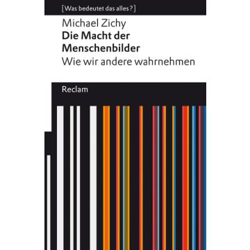 Die Macht der Menschenbilder. Wie wir andere wahrnehmen