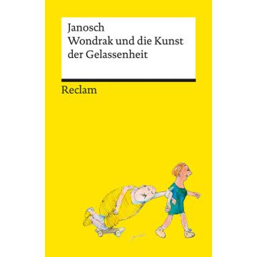 Wondrak und die Kunst der Gelassenheit | Philosophische Lebensweisheiten von Janoschs Kultfigur Herrn Wondrak | Reclams Universal-Bibliothek
