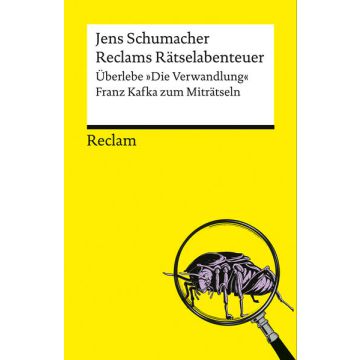 Reclams Rätselabenteuer. Überlebe "Die Verwandlung". Franz Kafka zum Miträtseln