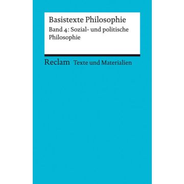 Basistexte Philosophie. Band 4: Sozial- und politische Philosophie