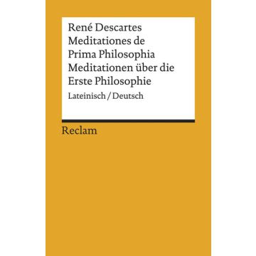 Meditationes de Prima Philosophia / Meditationen über die Erste Philosophie