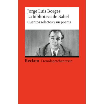 La biblioteca de Babel. Cuentos selectos y un poema. Spanischer Text mit deutschen Worterklärungen. B2 (GER)