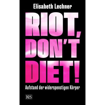 Riot, don’t diet!