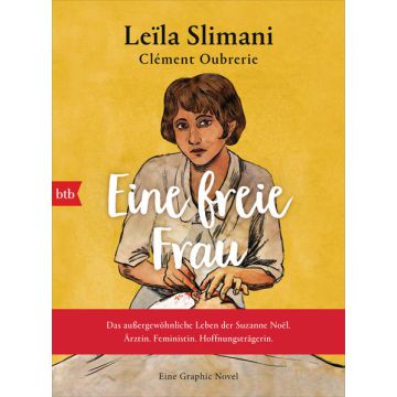 Eine freie Frau. Das außergewöhnliche Leben der Suzanne Noël. Ärztin. Feministin. Hoffnungsträgerin
